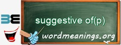 WordMeaning blackboard for suggestive of(p)